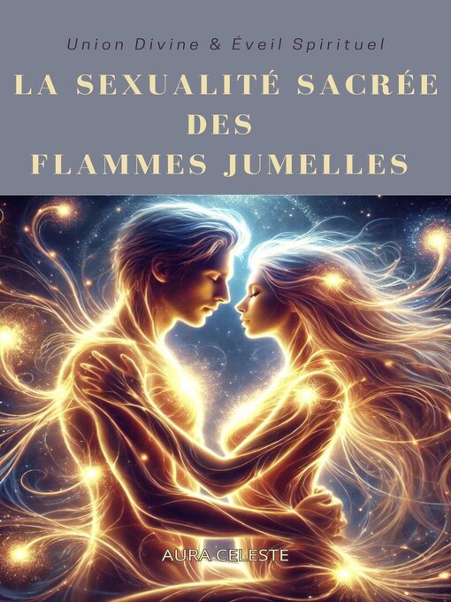 Title details for La sexualité sacrée des flammes jumelles by Aura Céleste - Available